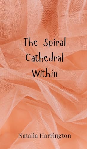 The Spiral Cathedral Within The Spiral Cathedral Within von Creative Arts Management OÜ