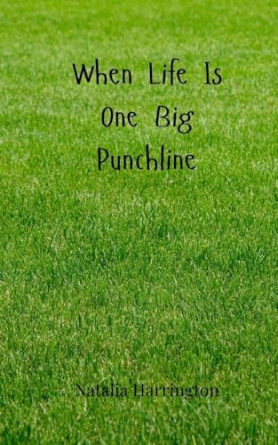 When Life Is One Big Punchline When Life Is One Big Punchline von Creative Arts Management OÜ