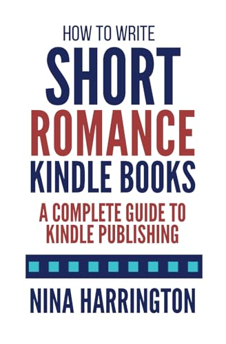 How to Write Short Romance Kindle Books: A Complete Guide to Kindle Publishing (Fast-Track Guides, Band 1) von Independently published