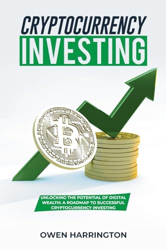 Cryptocurrency Investing: Unlocking the Potential of Digital Wealth: a Roadmap to Successful Cryptocurrency Investing von PublishDrive