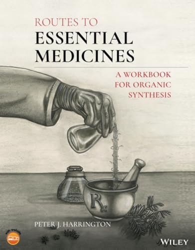 Routes to Essential Medicines: A Workbook for Organic Synthesis von Wiley