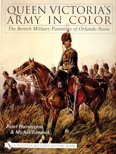 Queen Victoria's Army in Color: The British Military Paintings of Orlando Norie von Schiffer Publishing