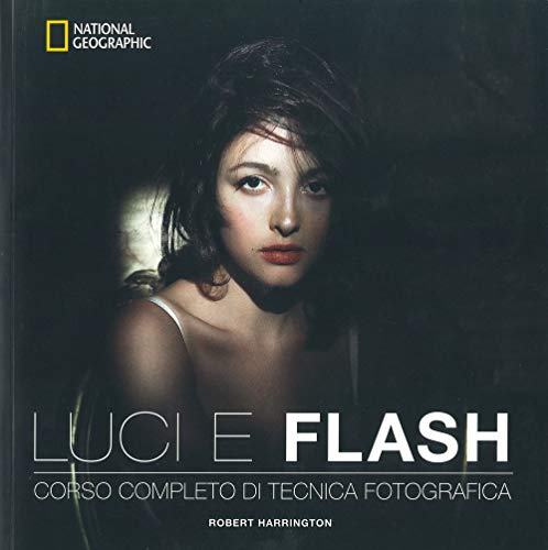 Luci e flash. Corso completo di tecnica fotografica. Ediz. a colori (I corsi di fotografia National Geographic) von White Star Publishers