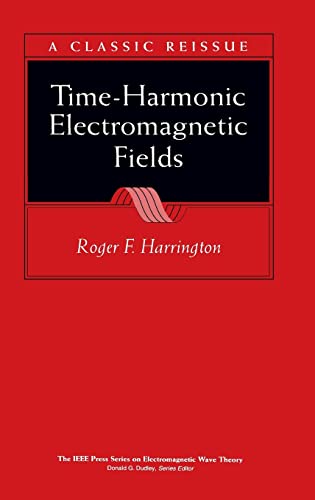 Time-Harmonic Electromagnetic Fields (IEEE/OUP Series on Electromagnetic Wave Theory (formerly IEEE only), Series Editor: Donald G. Dudley.) von Wiley