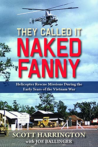 They Called It Naked Fanny: Helicopter Rescue Missions During the Early Years of the Vietnam War von Hellgate Press