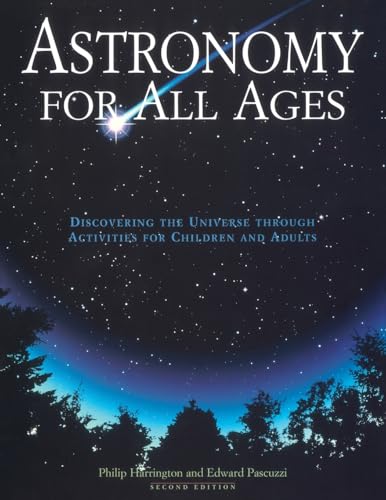 Astronomy for All Ages: Discovering The Universe Through Activities For Children And Adults, Second Edition Astronomy for All Ages: Discovering The Universe Through Activities For Children And Adults, Second Edition