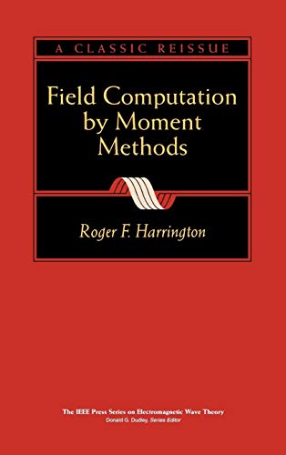 Field Computation by Moment Methods (IEEE Press Series on Electromagnetic Waves)