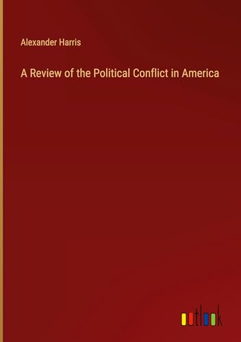 A Review of the Political Conflict in America von Outlook Verlag