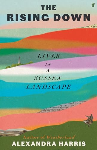 The Rising Down: Lives in a Sussex Landscape von Faber & Faber