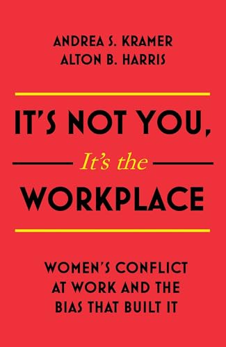 It's Not You, It's the Workplace: Women's Conflict at Work and the Bias that Built it von John Murray Business
