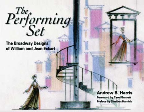 The Performing Set: The Broadway Designs of William And Jean Eckart