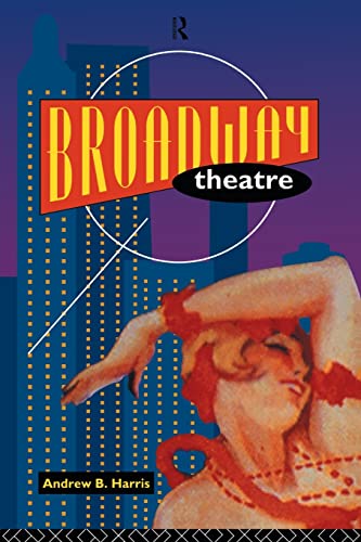 Broadway Theatre (Theatre Production Studies) von Routledge