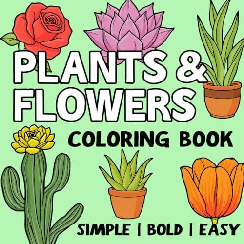 Plants and Flowers Coloring Book: Simple, Bold, Easy, Relaxing Floral Fun for Seniors & Adults von Independently published