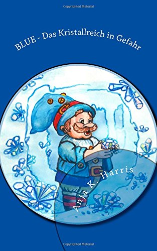 Blue: Das Kristallreich in Gefahr von CreateSpace Independent Publishing Platform