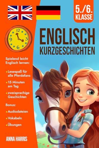 Englisch Kurzgeschichten 5./6. Klasse: Spielend leicht Englisch lernen: Lesespaß für alle Pferdefans - 15 Minuten am Tag - zweisprachige Geschichten - inkl. Audiodateien, Vokabeln, Übungen Englisch Kurzgeschichten 5./6. Klasse: Spielend leicht Englisch lernen: Lesespaß für alle Pferdefans - 15 Minuten am Tag - zweisprachige Geschichten - inkl. Audiodateien, Vokabeln, Übungen von Verlag Bunte Zukunft