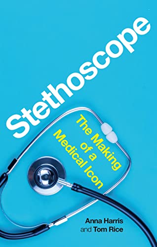 Stethoscope: The Making of a Medical Icon von Reaktion Books