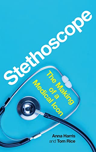 Stethoscope: The Making of a Medical Icon Stethoscope: The Making of a Medical Icon von Reaktion Books