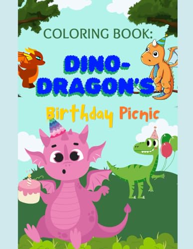 Dino-Dragons Coloring Book: Birthday Picnic: | Dinosaurs and dragons Friends | Relaxation Coloring Pages for Kids, Adults, and All Ages