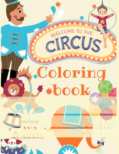 Welcome to Circus Coloring Book for Kids: A Coloring Adventure with Vocabulary featuring variety of performers, animals, and features often found in a circus.