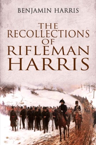 The Recollections of Rifleman Harris von CreateSpace Independent Publishing Platform