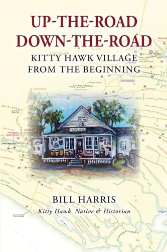 Up-The-Road Down-The-Road: Kitty Hawk Village From The Beginning von Gravity Well Books