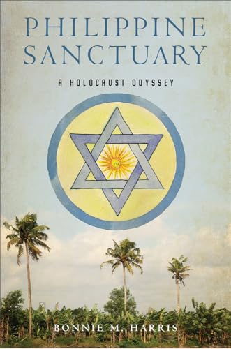Philippine Sanctuary: A Holocaust Odyssey (New Perspectives in Southeast Asian Studies)