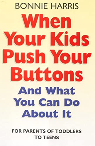 When Your Kids Push Your Buttons: And what you can do about it (Tom Thorne Novels)