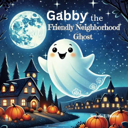 Gabby the Friendly Neighborhood Ghost: A Magical Halloween Adventure von Independently published