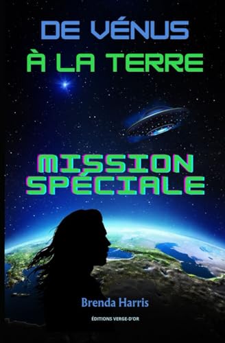 De Vénus à la Terre: Mission spéciale von Éditions Verge-d'Or