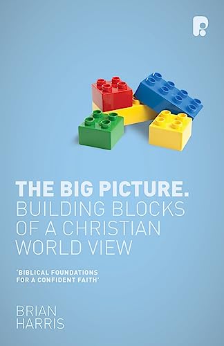 The Big Picture: Building Blocks of a Christian World View von Paternoster Publishing