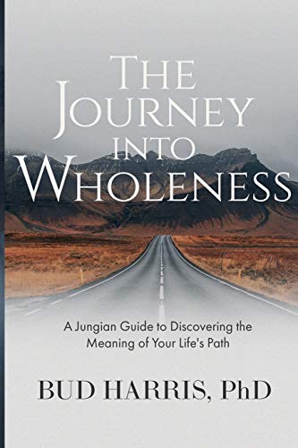 The Journey into Wholeness: A Jungian Guide to Discovering the Meaning of Your Life's Path von Daphne Publications