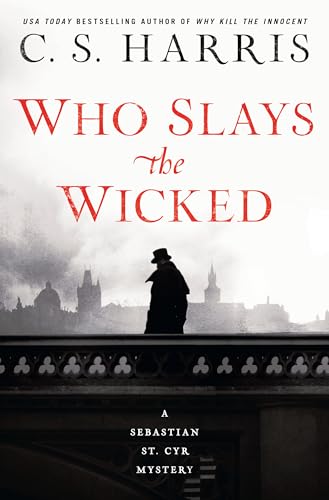 Who Slays the Wicked: A Sebastian St. Cyr Mystery #14 Who Slays the Wicked: A Sebastian St. Cyr Mystery #14