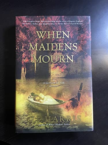 When Maidens Mourn (Sebastian St. Cyr) When Maidens Mourn (Sebastian St. Cyr)