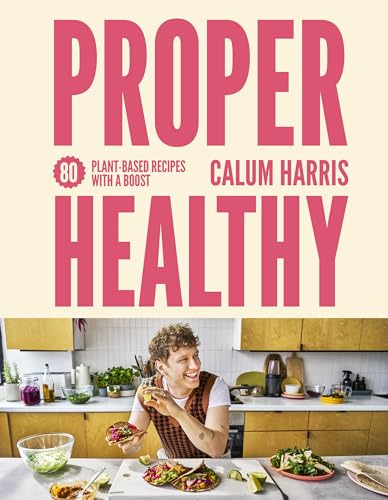 Proper Healthy: 80 plant-based recipes with a boost von Quarto Publishing Group