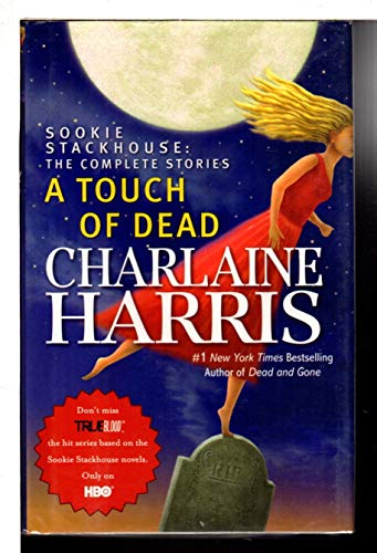 A Touch of Dead: Sookie Stackhouse: the Complete Stories (Sookie Stackhouse / Southern Vampire)
