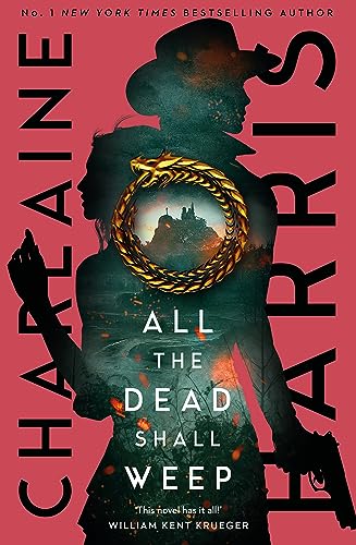 All the Dead Shall Weep: An enthralling fantasy thriller from the bestselling author of True Blood (Gunnie Rose)
