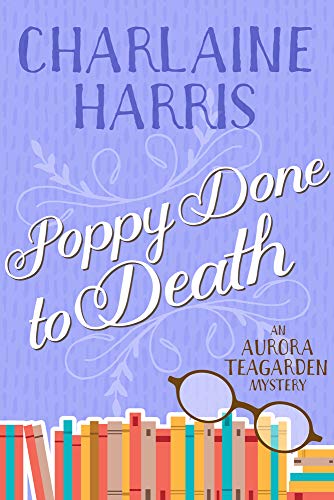 Poppy Done to Death: An Aurora Teagarden Mystery (Aurora Teagarden Mysteries)