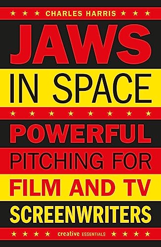 Jaws In Space: Powerful Pitching for Film & TV Screenwriters: Powerful Pitching for Film and TV Screenwriters (Creative Essentials) von Creative Essentials