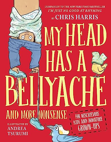My Head Has a Bellyache: And More Nonsense for Mischievous Kids and Immature Grown-Ups (Mischievous Nonsense) von Little, Brown Books for Young Readers