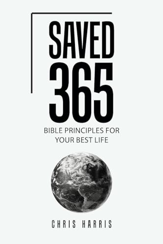 Saved 365: Bible Principles for Your Best Life von WestBow Press