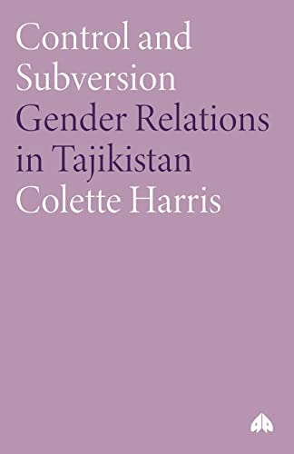 Control and Subversion: Gender Relations in Tajikistan (Anthropology, Culture and Society Series) von Pluto Press (UK)