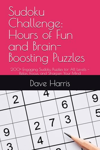 Sudoku Challenge: Hours of Fun and Brain-Boosting Puzzles: 200+ Engaging Sudoku Puzzles for All Levels – Relax, Focus, and Sharpen Your Mind von Independently published