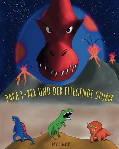 Papa T-Rex und der Fliegende Sturm: Ein illustriertes Kinderbuch mit Biss! von Silly Goose Books