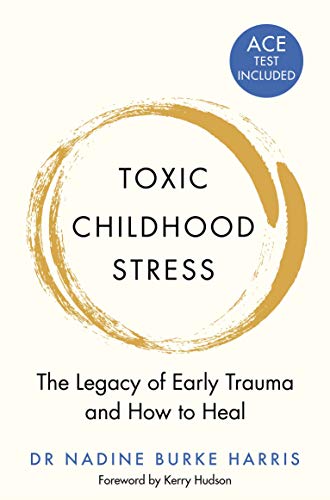 Toxic Childhood Stress: The Legacy of Early Trauma and How to Heal von Bluebird