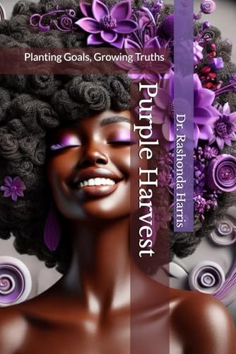 Purple Harvest: Planting Goals, Growing Truths von Independently published