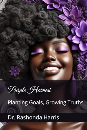 Purple Harvest: Planting Goals, Growing Truths von Independently published