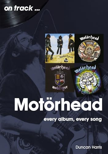Motorhead: Every Album, Every Song (On Track)