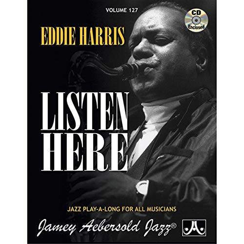 Jamey Aebersold Jazz -- Eddie Harris -- Listen Here, Vol 127: Book & 2 CDs: Jazz Play-Along Vol.127 (Play- A-long, 127, Band 127) von Jamey Aebersold Jazz