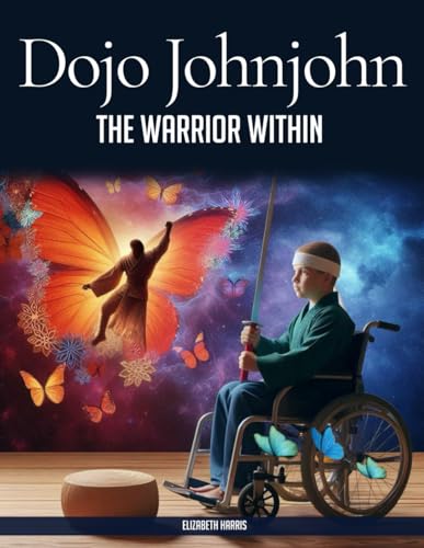 Dojo JohnJohn: The Warrior Within von Elizabeth G Harris