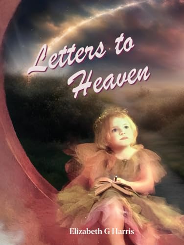 Letters To Heaven von Elizabeth G. Harris